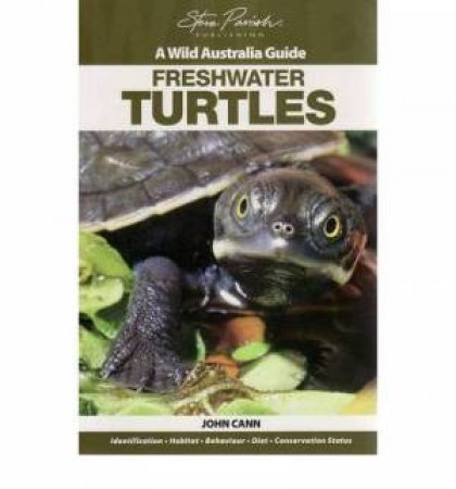 A Wild Australia Guide: Freshwater Turtles  by John Cann