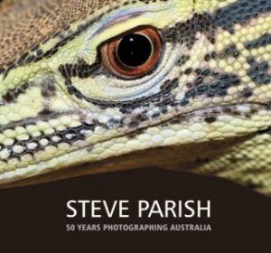 Steve Parish: 50 Years Photographing Australia by Steve Parish