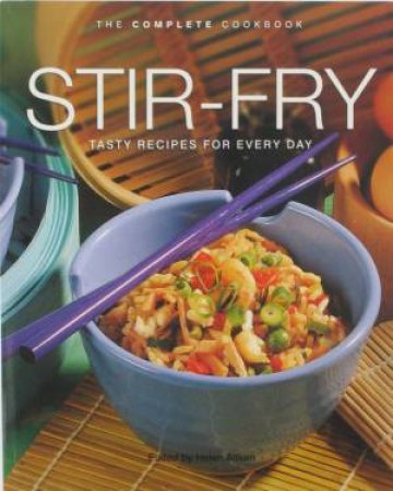 The Complete Cookbook: Stir-Fry by Various