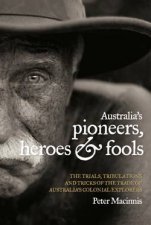 Australias Pioneers Heroes  Fools