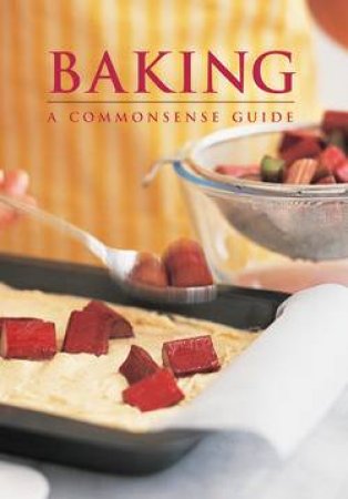 Baking: A Commonsense Guide by Various