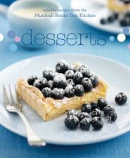 Desserts Reliable recipes from the Murdoch Books Test Kitchen