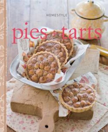 Homestyle: Pies and Tarts by Murdoch Books Test Kitchen