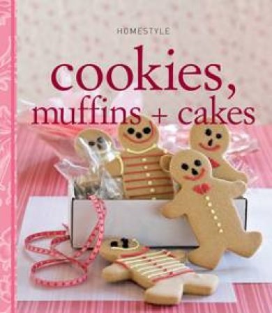 Homestyle Cookies, Muffins and Cakes by Murdoch Books Test Kitchen