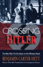 Crossing Hitler The Man Who Put the Nazis on the Witness Stand