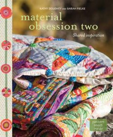 Material Obsession Two: Shared Inspiration by Kathy Doughty & Sarah Fielke