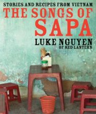 Songs of Sapa Stories And Recipes From Vietnam