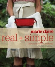 Marie Claire Real and Simple Real Food Simply Prepared