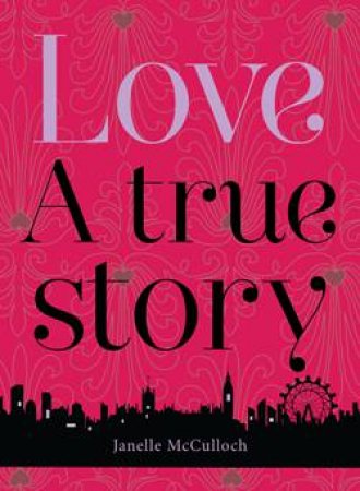 Love, A True Story by Janelle McCulloch