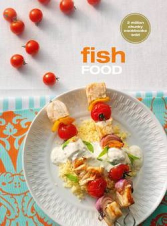 Fish Food: An Original Chunky Cookbook by Murdoch Books Test Kitchen