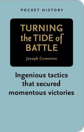 Pocket History: Turning the Tide of Battle by Joseph Cummins