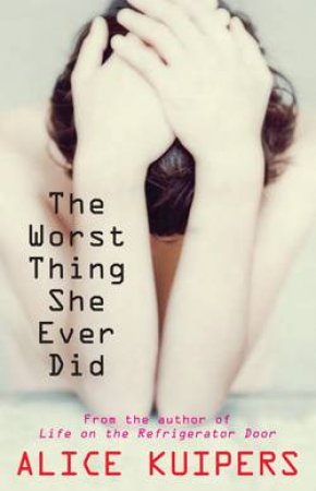 The Worst Thing She Ever Did by Alice Kuipers