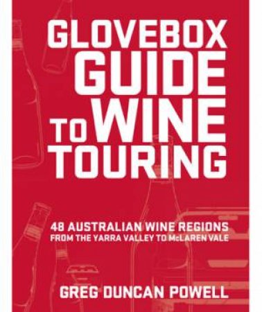 Glovebox Guide to Wine Touring by Greg Duncan Powell 