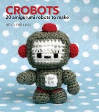 Crobots 20 Amigurumi Robots to Make