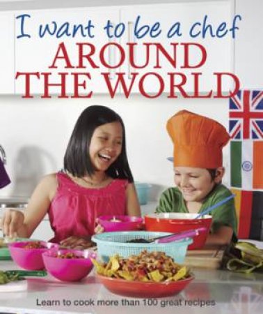 I Want to be a Chef - Around World by Author Provided No