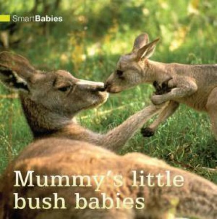 Smart Babies: Mummy's Little Bush Babies by Various