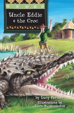 Uncle Eddie and the Croc by Lucy Farmer