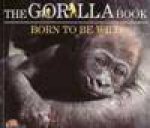 The Gorilla Book Born To Be Wild