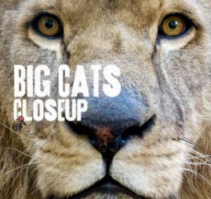 Close Up: Big Cats by Dr Carla Litchfield