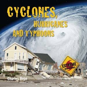 Extreme Weather: Cyclones, Hurricanes and Typhoons by Charles Hope