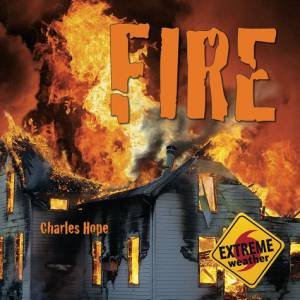Extreme Weather: Fire by Charles Hope