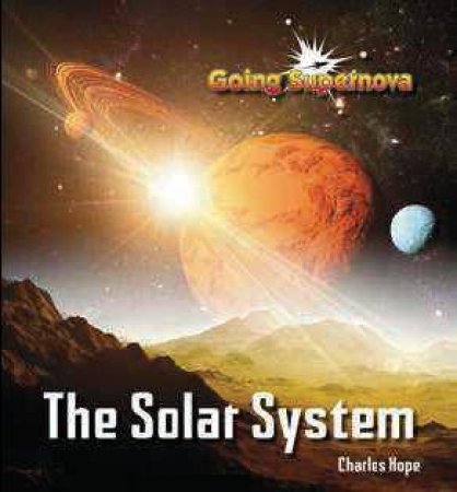 Going Supernova: The Solar System by Charles Hope