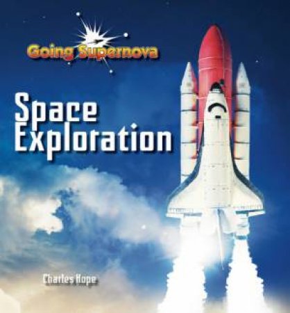 Going Supernova: Space Exploration by Charles Hope