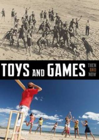 Toys and Games: Then and Now by Charles Hope