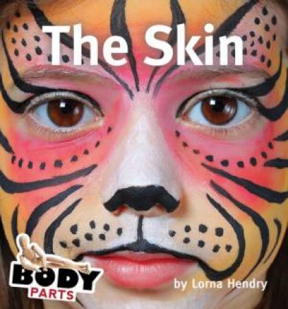 Body Parts: The Skin by Lorna Hendry