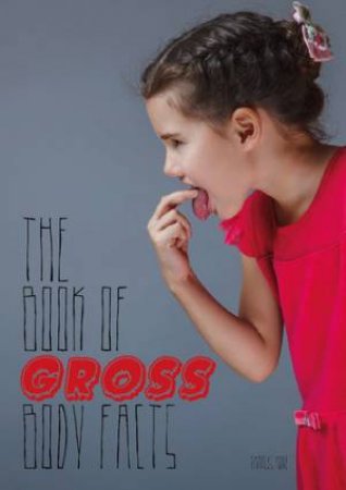 The Book of Gross Body Facts by Charles Hope