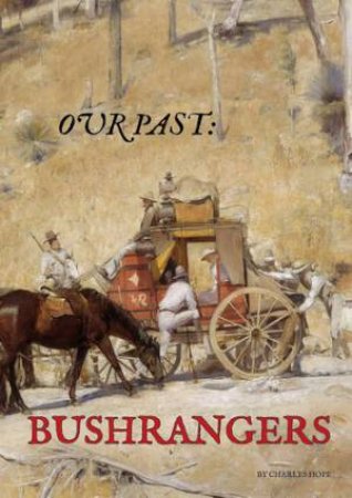 Our Past: Bushrangers by Charles Hope