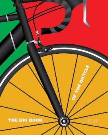 The Big Book Of The Bicycle by Charles Hope