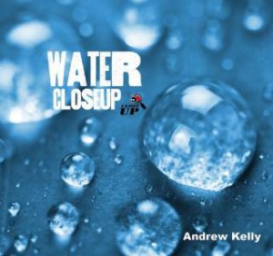 Water CloseUp by Andrew Kelly