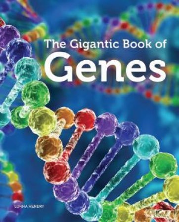 Gigantic Book Of Genes by Lorna Hendry