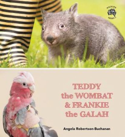 Teddy the Wombat & Frankie the Galah by Angela Robertson-Buchanan