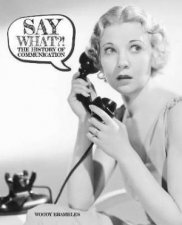 Say What The History of Communication