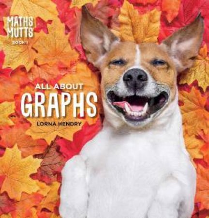 Maths Mutt: Graphs by Lorna Hendry