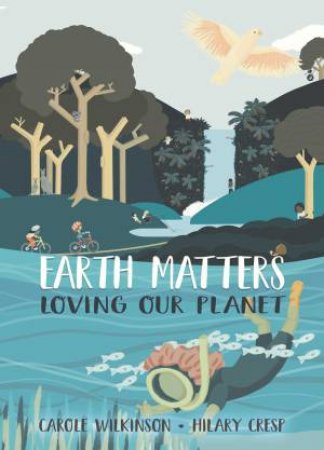 Earth Matters: Saving Our Planet by Carole Wilkinson