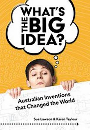 What's The Big Idea by Sue Lawson & Karen Tayleur