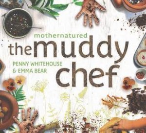 The Muddy Chef by Penny Whitehouse & Emma Bear