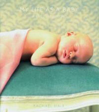 My Life As A Baby Record Book For Boys And Girls by Rachael Hale