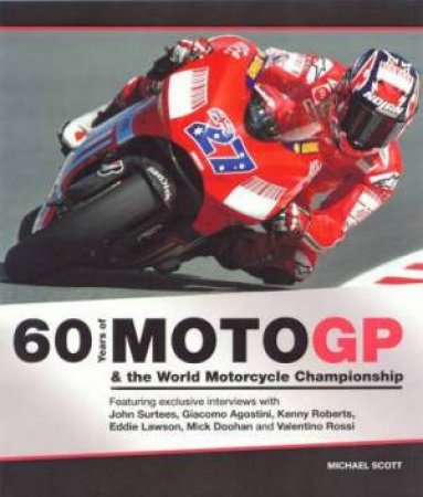 60 Years of Moto GP & the World Motorcycle Championship by Michael Scott