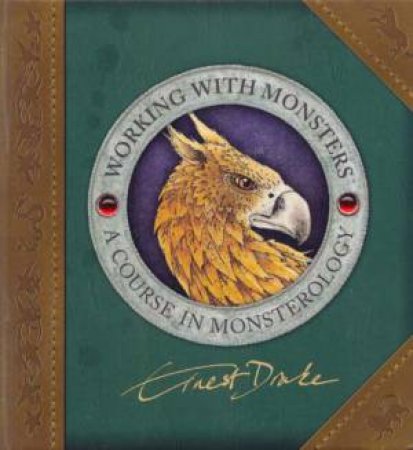Working with Monsters: A Course in Monsterology by Ernest Drake