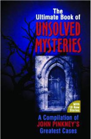 Ultimate Book of Unsolved Mysteries by John Pinkney