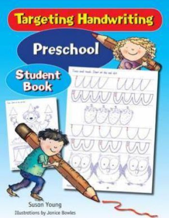 Targeting Handwriting Preschool Student Book by Susan Young , Illustrated by  Janice Bowles