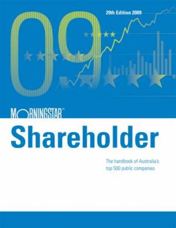 Morningstar Shareholder: The Handbook of Australia's Top 500 Public Companies, 29th Ed by Morningstar
