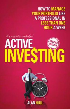 Active Investing: How to Manage Your Portfolio Like a Professional in Only One Hour a Week by Alan Hull