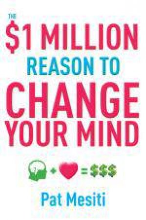 $1 Million Reason to Change Your Mind by Pat Mesiti