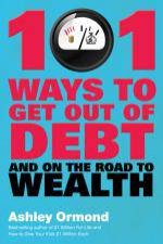 101 Ways to Get Out of Debt and on the Road to Wealth