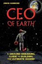 Ceo of Earth A GroundBreaking Fuide to Building the Ultimate Brand